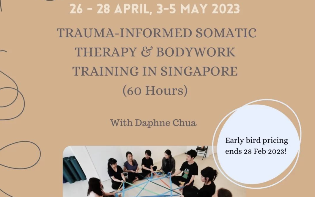 Trauma-Informed Somatic Therapy & Bodywork Training in Singapore (60 hr, May/Apr 23’)